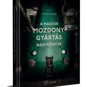 Villányi György - A magyar mozdonygyártás nagykönyve